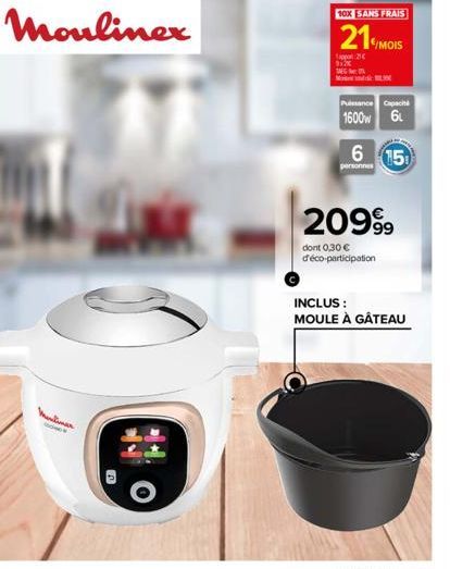 Moulinex  Mentiner  L  10X SANS FRAIS  21/MOIS  512x  Puissance Capachá  1600w 6  6 15  20999  dont 0,30 € d'éco-participation  INCLUS : MOULE À GÂTEAU 