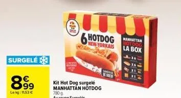 surgelé  899  lekg: 11.53 €  4-il  kit hot dog surgelé manhattan hotdog  hotdog manhattan  hotdog la box  s  b  bbel  1) 12/0  