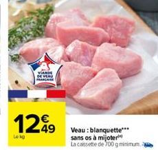 VIANDE  1249  Lokg  Veau : blanquette***  sans os à mijoter  La cassette de 700 g minimum. 2 