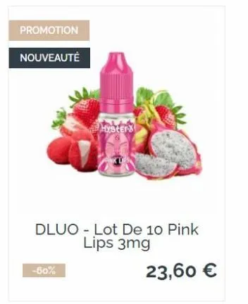 promotion  nouveauté  -60%  hysterx  dluo lot de 10 pink lips 3mg  23,60 € 