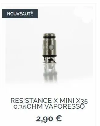 nouveauté  patisserican  resistance x mini x35 0.350hm vaporesso  2,90 € 