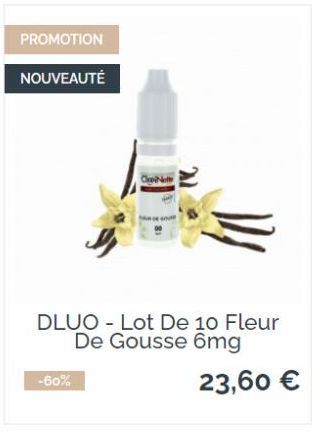 PROMOTION  NOUVEAUTÉ  DLUO Lot De 10 Fleur De Gousse 6mg  23,60 €  -60%  ClepiNet 