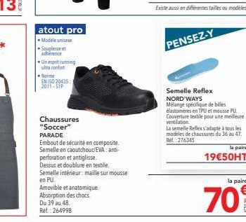 atout pro  Modele unisex Souplesse et adherence  Un esprit running ultra confort  Norme  EN ISO 20435 2011. STP  Chaussures "Soccer"  PARADE  Embout de sécurité en composite. Semelle en caoutchouc/EVA