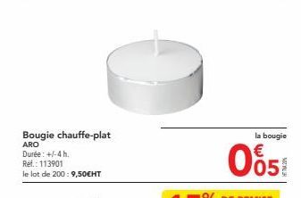 Bougie chauffe-plat  ARO  Durée: +/-4 h.  Ref.: 113901  le lot de 200: 9,50€HT  la bougie  065€ 