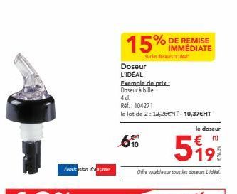 Fabrication française  15%  Doseur  L'IDEAL  Exemple de prix:  Doseur à bille  IMMÉDIATE  Sur les dess  4 d.  Ref.: 104271  le lot de 2:12,20€HT-10,37€HT  हुआ  610  le doseur  € (1)  5191  Offre valab