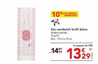% DE REMISE  Sac sandwich kraft blanc  Fenêtre centrale.  35 g/m². Dim.: 10 x 4 x 29 cm.  le paquet de 500  14 1329 