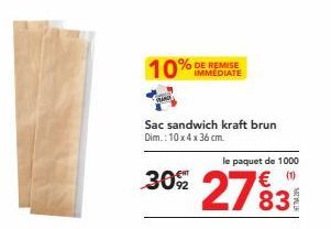 10%  IMMEDIATE  Sac sandwich kraft brun Dim.: 10 x4 x 36 cm.  le paquet de 1000 (1)  30% 2783 