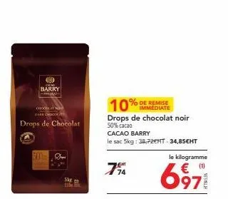 (00  dead  barry  --  71  chocolat n  base co  drops de chocolat  5kg 11  774  immediate  drops de chocolat noir 50% cacao cacao barry  le sac 5kg: 38,72€1t-34,85€ht  le kilogramme € (0)  6971 