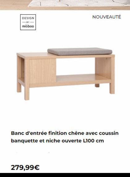 DESIGN  BY  miliboo  279,99€  NOUVEAUTÉ  Banc d'entrée finition chêne avec coussin banquette et niche ouverte L100 cm  