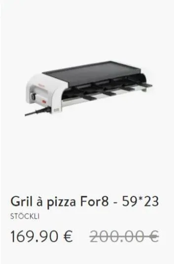gril à pizza for8 - 59*23  stöckli  169.90 € 200.00 € 