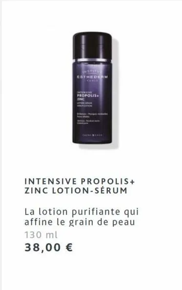 instifu  esthederm  nive propolis tinc  intensive propolis+ zinc lotion-sérum  la lotion purifiante qui affine le grain de peau 130 ml  38,00 € 