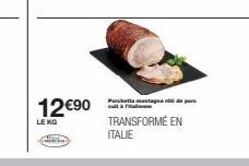 12€90  LE KG  Celine  cuit & Fi  TRANSFORMÉ EN ITALIE 