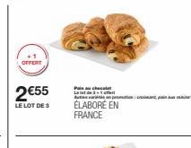 OFFERT  2€55  LE LOT DE 3  variétis on promotion : cre  ÉLABORÉ EN FRANCE 