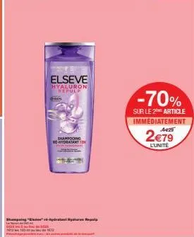 elseve  hyaluron repulp  0:00  shampooing  rehydratant 72  4-hydratant ryalaren regul  -70%  sur le 2 article immediatement  2€79  l'unite 