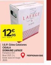 12€  Let 432€  LG.P. Côtes Catalanes CIGALA  DOMAINE LAFAGE  Fontaine à Vis Rose 2021 3L Existe aussi en rouge  2020  LAEXGE  PERPIGNAN (56) 