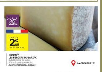 *Sud France  Les 100 g  205  Sot 2050 Elek  Marotte  LES BERGERS DU LARZAC Aula theme de brebis 37% MG dans le produit fin Aurayon Fromages à la coupe  LA CAVALERIE (12) 