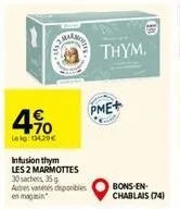 4.90  lekg: 13429€  infusion thym  les 2 marmottes 30 sachets, 35 g  autres vasdeponibles en magasin  m  thym.  pme+  bons-en-chablais (74) 