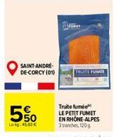 SAINT-ANDRÉ-DE-CORCY (01)  5%  550  Lekg: 45,83 €  TRUITE FUMER  Truite fumée  LE PETIT FUMET  EN RHÔNE-ALPES 3 tranches, 120g 