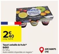 Yaourt corbeille de fruits  BAIKO 6x 125g  Autres vares disponibles en magasin  Balko CORNEILLE DE FRUIS  ARCHAMPS (74) 