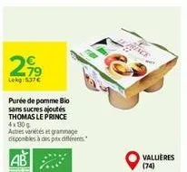 2,99  lekg: 5.37€  purée de pomme bio sans sucres ajoutés thomas le prince 4x100g autres variétés et grammage disponibles à des prix différents  ab  vallières (74) 