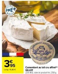 PME+  EM  395  Lekg: 15.80 €  TAM  AU TAIL ON  Camembert au lait cru affiné GILLOT 22% MG. dans le produit fin, 250g 
