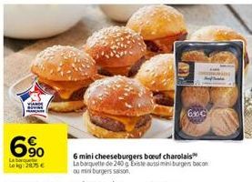 6%  La  Lokg: 2875 €  60c  6 mini cheeseburgers boeuf charolais La barquette de 240g Existe aussiminiburgers bacon ou mini burgers saison 