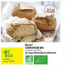 boule  carrefour bio la piece de 500 g  au rayon boulangerie patisserie  full sur place 