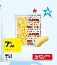 799  Lekg:4€  Banan's HARIBO 2kg  Prints  HARIBO  0  9.  180 HAR  WAO DANS  HARIBO  180  QUANTITÉ LIMITÉE À 72 PIÈCES 