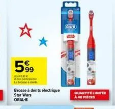 599  doc deco-panication la brosse à dents  brosse à dents électrique star wars oral-b  oral8  quantité limitée à 48 pieces 