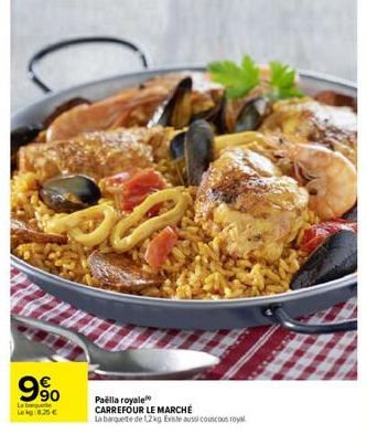 3  9%  Labe  Lei 8.25 €  Paëlla royale CARREFOUR LE MARCHÉ  La banquete de 1,2kg Existe aussi couscous royal 