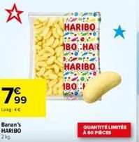 7⁹9  99  Lokg:4€  Banan's HARIBO 2 kg  D  HARIBO  BO HAI  HARIBO  180  QUANTITÉ LIMITÉE A 60 PIÈCES 