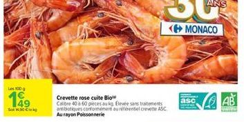 Les 100 g  199  Son 100 €  Crevette rose cuite Bio Calibre 40 à 60 pieces au kg Elevée sans traitements antibiotiques conformément au référentiel crevette ASC Au rayon Poissonnerie  asc AB  