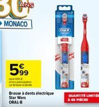 599  d  daco partic  a brosse à dents  Brosse à dents électrique Star Wars ORAL-B  Orar  QUANTITÉ LIMITÉE A 48 PIÈCES 