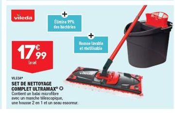 vileda  17,9⁹9  Le set  Élimine 99% des bactéries  VILEDA  SET DE NETTOYAGE COMPLET ULTRAMAX® O Contient un balai microfibre avec un manche télescopique, une housse 2 en 1 et un seau essoreur.  Housse