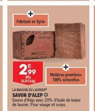 200g  165 Cle  Fabriqué en Syrie  €  2,99  Matières premières  100% naturelles  LA MAISON DU LAURIER SAVON D'ALEP O  Savon d'Alep avec 20% d'huile de baies de laurier. Pour visage et corps. 