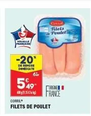 volaille/  francaise  -20*  de remise immediate  6  549- 9.15  corril  filets de poulet  cavid  filets  poulet  orgne france 