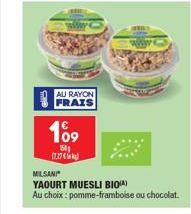 AU RAYON FRAIS  1⁰9  150 17.27  MILSAN  YAOURT MUESLI BIO)  Au choix : pomme-framboise ou chocolat. 