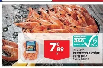 1989  aquaculture responsable  asc  loc maree crevettes entière cuites** calibre 80/100. 