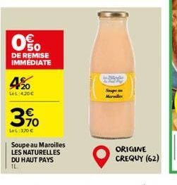 (5  DE REMISE IMMEDIATE  4%  LeL: 420€  3⁹⁰  LeL: 370 €  Soupe au Maroilles LES NATURELLES DU HAUT PAYS 1L.  Supe  Marille 
