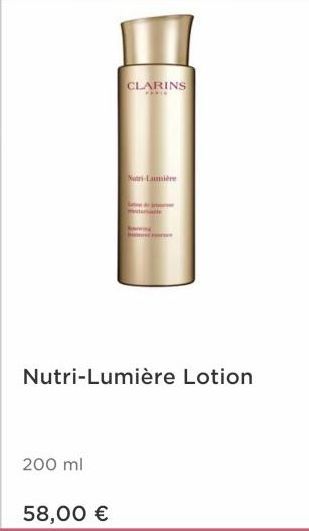 200 ml  58,00 €  CLARINS  Nutri-Lumière Lotion  Nutri-Laumière 