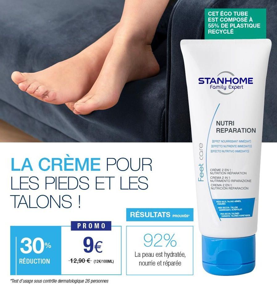 LA CRÈME POUR LES PIEDS ET LES TALONS !  PROMO  30% 9€  RÉDUCTION  12,90 € (12€/100ML)  *Test d'usage sous contrôle dermatologique 26 personnes  RÉSULTATS PROUVÉS  92%  La peau est hydratée, nourrie e