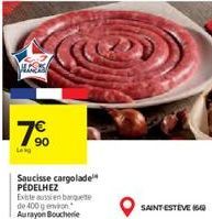 7⁹  Log  Saucisse cargolade PÉDELHEZ  Exible aussi en barquete de 400 g environ Aurayon Boucherie  SAINT ESTEVE (6) 