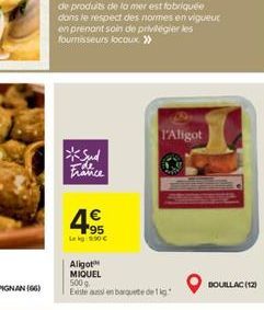 France  4€  195 Lekg: 9:30 €  l'Aligot  Aligot MIQUEL  500 g Existe aussi en barquete de fig  BOUILLAC (12) 