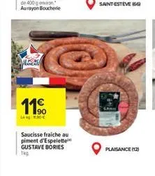 11€  lekg 1.30€  saucisse fraiche au piment d'espelette gustave bories 1kg  saint esteve (6)  plaisance (12) 