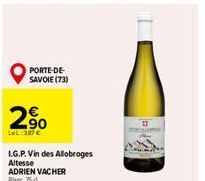 PORTE-DE-SAVOIE (73)  2%  2,90  LeL: 387 €  I.G.P. Vin des Allobroges Altesse ADRIEN VACHER Blanc, 75 d. 