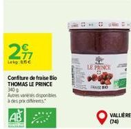 2  Lekg:85€  Confiture de fraise Bio THOMAS LE PRINCE 340 g  Autres varetes disponibles à des prix différents  CHO  the  HR  LE PRINCE  ABO  VALLIERES (74) 
