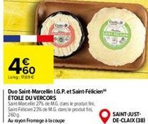 60  Lekg: 069€  Duo Saint-Marcellin I.G.P. et Saint-Félicien ÉTOILE DU VERCORS  Saint-Marcelin 27% de MG. dans le produit f Saint Felicien 23% de MG dans le produti  260g  Ausyon Fromage à la coupe  P