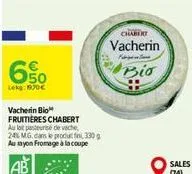 6%  lekg: 1970€  vacherin bio  fruitieres chabert  au lait pasteurisé de vache  24% mg. dans le produ, 330 g au ayon fromage à la coupe  ab  chabert  vacherin  fig tre  bir  sales (74) 