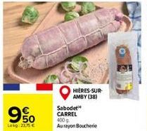 9%  Lekg: 2175 €  HIERES-SUR-AMBY (38)  Sabodet CARREL  400 g. Au rayon Boucherie 