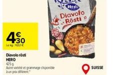 430  Lekg:1002 €  Diavolo rösti  HERO  425g  Autre variété et grammage disponible  à un prix et  Diavolo Rösti  SUISSE 